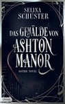 Das Gemälde von Ashton Manor - Selina Schuster - 9783986720087