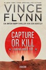 CAPTURE OR KILL - Lebend oder tot - Vince Flynn ; Don Bentley - 9783986762841