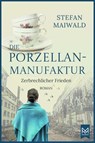 Die Porzellanmanufaktur - Zerbrechlicher Frieden - Stefan Maiwald - 9783986790257