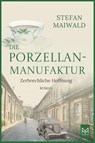 Die Porzellanmanufaktur - Zerbrechliche Hoffnung - Stefan Maiwald - 9783986790271