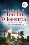 Tod im Wiesenttal - Ilse Maria Dries - 9783986903626