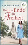 Und am Ende die Freiheit - Verena Rabe - 9783986905910
