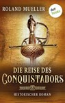 Die Reise des Conquistadors - Roland Mueller - 9783986907808