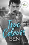 True Colours: Ben - Die Farbe des Glücks - Sophia Chase - 9783986908102