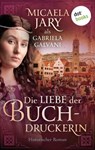 Die Liebe der Buchdruckerin - Gabriela Galvani auch bekannt als SPIEGEL-Bestsellerautorin Micaela Jary - 9783986909086