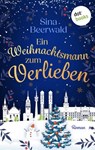 Ein Weihnachtsmann zum Verlieben - oder: Hauptsache, der Baum brennt - Sina Beerwald - 9783986909482