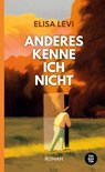 Anderes kenne ich nicht - Elisa Levi - 9783986970017