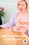 Liebe in Zeiten der Elternschaft - Maren Leerhoff - 9783986970819