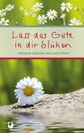 Lass das Gute in dir blühen -  - 9783987000416