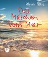 Das Märchen vom Meer - Ulrich Peters - 9783987001628