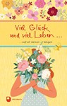 Viel Glück und viel Leben auf all deinen Wegen - Ilka Osenbeg-van Vugt - 9783987001888