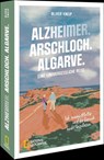 Alzheimer. Arschloch. Algarve. - Oliver Kneip - 9783987011405