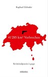 41'285 km² Verbrechen - Raphael Zehnder - 9783987070389