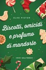 Biscotti, omicidi e profumo di mandorle - Elke Pistor - 9783987071843