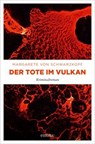 Der Tote im Vulkan - Margarete von Schwarzkopf - 9783987071881
