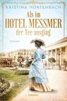 Als im Hotel Messmer der Tee ausging - Kristina Hortenbach - 9783987072383