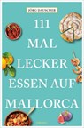 111 Mal lecker essen auf Mallorca - Jörg Dauscher - 9783987072840