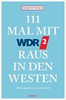 111 Mal mit WDR 2 raus in den Westen - Martin Nusch ; Saschko Bach - 9783987072895