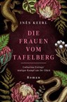 Die Frauen vom Tafelberg. Catharina Ustings' mutiger Kampf um ihr Glück - Inès Keerl - 9783987072956