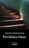 Ein böses Haus - Gabriella Wollenhaupt - 9783987080067