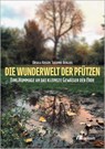 Die Wunderwelt der Pfützen - Ursula Kosser ; Susanne Bergius - 9783987260148