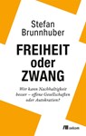 Freiheit oder Zwang - Stefan Brunnhuber - 9783987260360