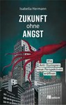 Zukunft ohne Angst - Isabella Hermann - 9783987261510