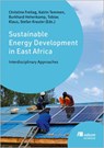 Sustainable Energy Development in East Africa - Henrietta Acquah-Swanzy ; Paul Bogere ; Ulrich Hilleringmann ; Josephine Nakato Kakande - 9783987265013