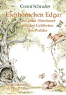 Eichhörnchen Edgar und seine Abenteuer mit den Gefährten des Waldes - Ein Kinderbuch ab 4 bis 11 Jahre - Conni Schrader - 9783987270093