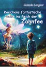 Karlchens fantastische Reise ins Reich der Zahnfee - Kinderbuch ab 4 Jahren zum Vor- und Selberlesen - Manuela Langner - 9783987270253