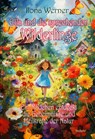 Ella und die sprechenden Wilderlinge - Ein Mädchen entdeckt die Geheimnisse und Heilkräfte der Natur - Ilona Werner - 9783987271489