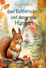 Emil Eichhörnchen und der große Hunger - Angela Noack - 9783987271694