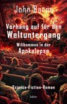 Vorhang auf für den Weltuntergang - Willkommen in der Apokalypse - Science-Fiction-Roman - John Barns - 9783987272035