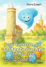 Pusti entdeckt die Osterbräuche von Bautzen - Der kleine Wirbelwind auf Entdeckungsreise - Petra Eckert - 9783987274176