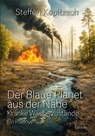 Der blaue Planet aus der Nähe - Kranke Wasserzustände - Ein Plädoyer - Kopitzsch Steffen - 9783987274305