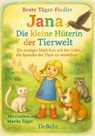 Jana - die kleine Hüterin der Tierwelt - Ein mutiges Mädchen mit der Gabe, die Sprache der Tiere zu verstehen - Beate Täger-Fiedler - 9783987274473