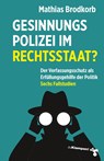 Gesinnungspolizei im Rechtsstaat? - Mathias Brodkorb - 9783987370168