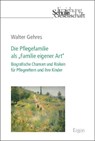 Die Pflegefamilie als "Familie eigener Art" - Walter Gehres - 9783987402111