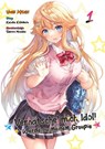 Verhätschel mich, Idol! - Werde zu meinem Groupie - Band 01 - Yumi Misaki - 9783987450594