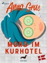 Mord im Kurhotel - Anna Grue - 9783987500015