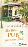 Der kleine Pub zum neuen Glück - Anne Labus - 9783987510182