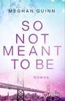 So Not Meant To Be - Meghan Quinn - 9783987510564