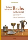 Johann Sebastian Bachs Katholizität - Reiner Marquard - 9783987530210