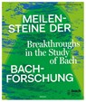 Meilensteine der Bach-Forschung - Leipzig Bach-Archiv ; Henrike Rucker - 9783987530227