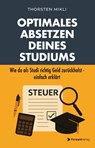 Optimales Absetzen deines Studiums - Dein Steuer-Ratgeber für Studium, Ausbildung & Co. - Thorsten Mikli - 9783987551666