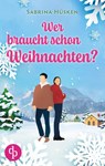 Wer braucht schon Weihnachten? - Sabrina Hüsken - 9783987786051