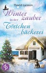 Winterzauber in der Törtchenbäckerei - Thorid Larsson - 9783987787393