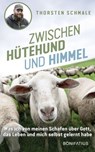 Zwischen Hütehund und Himmel - Thorsten Schmale - 9783987909429