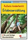 Aufsatz kinderleicht - Die Erlebniserzählung - Ruth Gugerell - 9783988413185