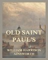 Old Saint Paul's - William Harrison Ainsworth - 9783988680488